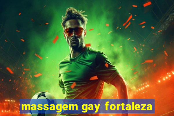 massagem gay fortaleza